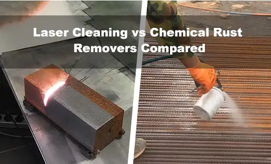 Laser Cleaning vs Chemical Rust Removers Compared